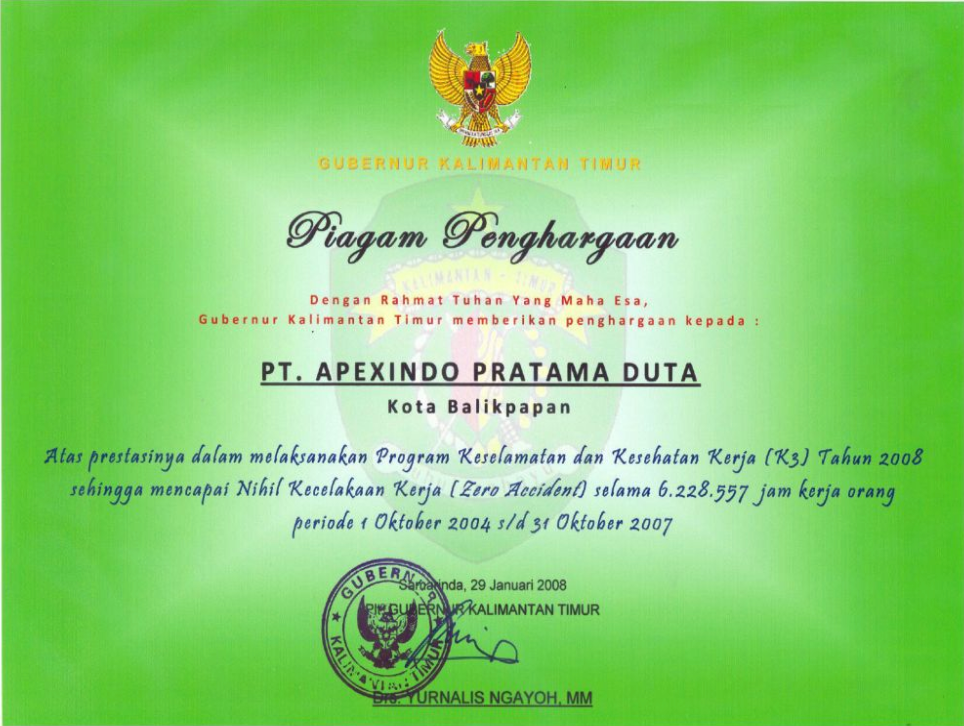 Received an award from the Governor of East Kalimantan for Apexindo’s achievement in implementing health and safety program to acquire Zero Accident for period 1 Oct 2004 to 31 Oct 2007